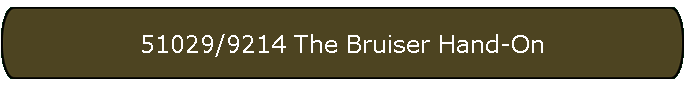 51029/9214 The Bruiser Hand-On