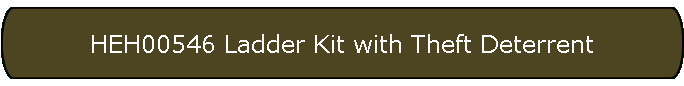 HEH00546 Ladder Kit with Theft Deterrent