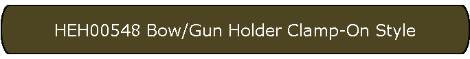 HEH00548 Bow/Gun Holder Clamp-On Style